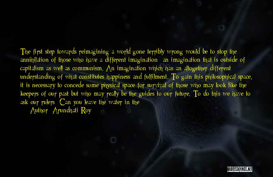 First Step Quotes By Arundhati Roy