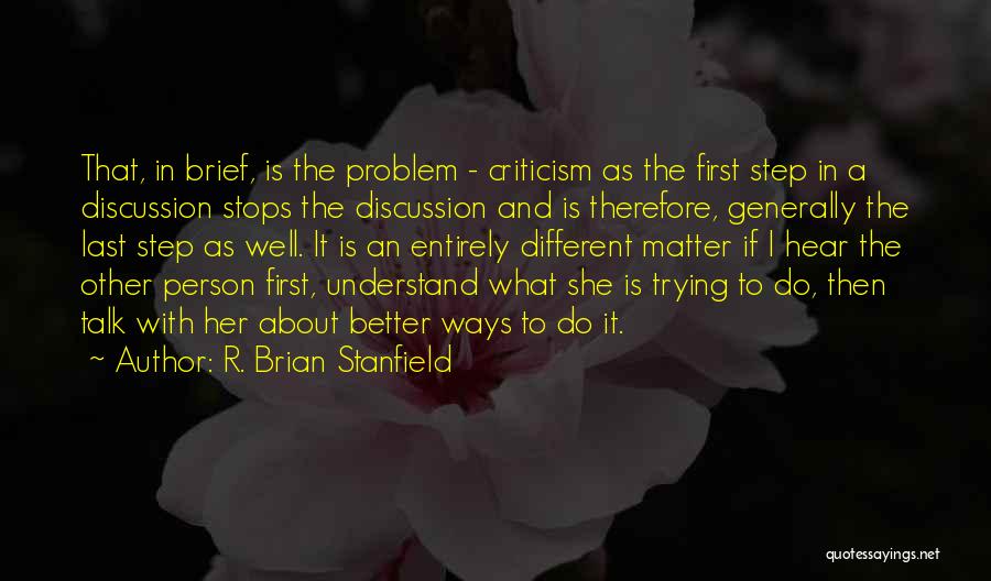 First Step Quotes By R. Brian Stanfield