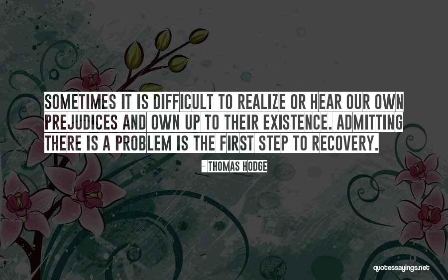 First Step To Recovery Quotes By Thomas Hodge First Step To Recovery Quotes By Thomas Hodge