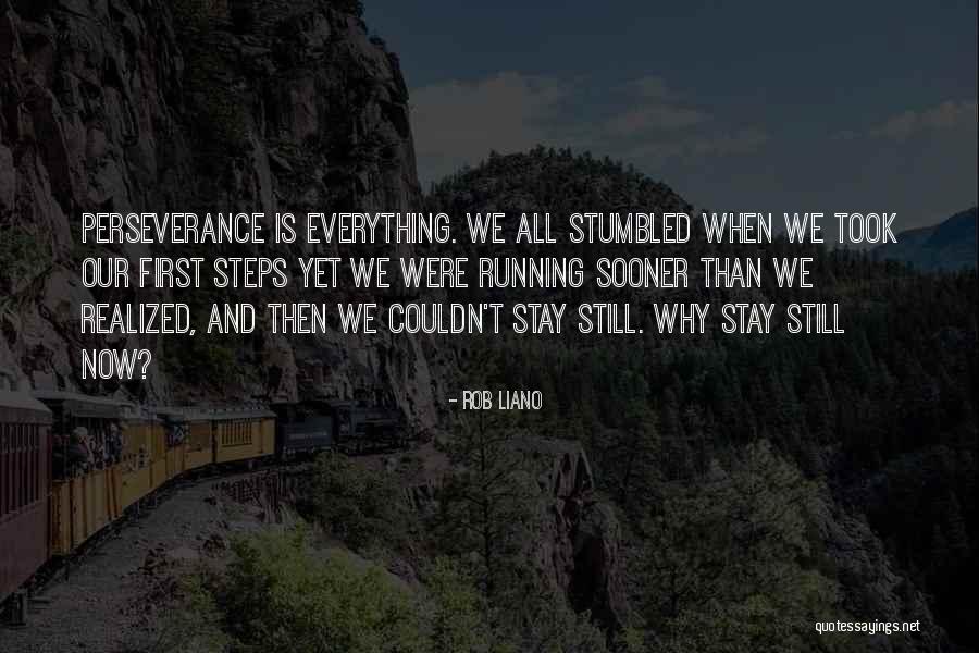 First Steps And Learning Quotes By Rob Liano First Steps And Learning Quotes By Rob Liano