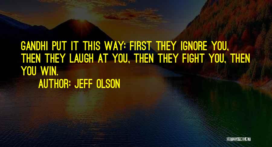 First They Gandhi Quotes By Jeff Olson