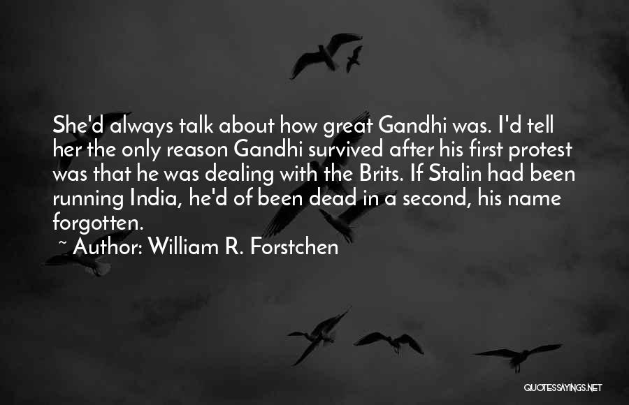 First They Gandhi Quotes By William R. Forstchen