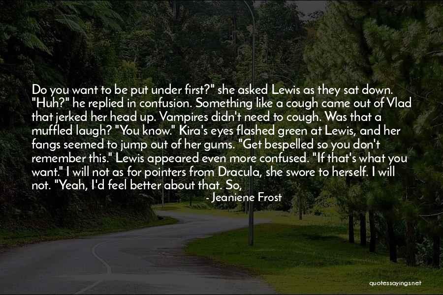 First They Laugh Quotes By Jeaniene Frost First They Laugh Quotes By Jeaniene Frost
