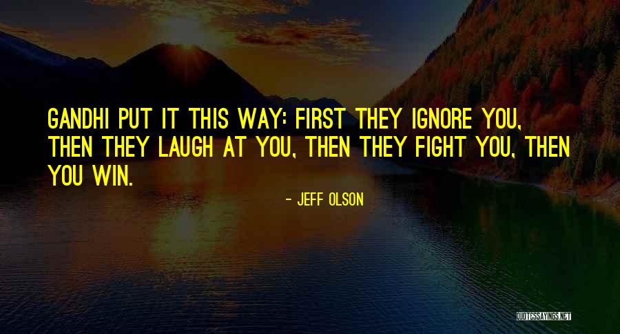 First They Laugh Quotes By Jeff Olson