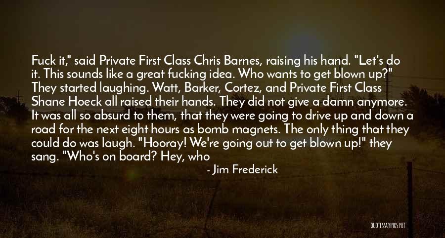 First They Laugh Quotes By Jim Frederick First They Laugh Quotes By Jim Frederick