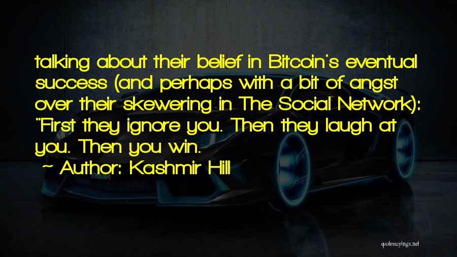 First They Laugh Quotes By Kashmir Hill