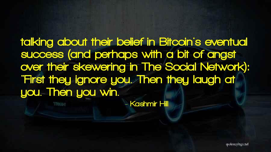 First They Laugh Quotes By Kashmir Hill First They Laugh Quotes By Kashmir Hill