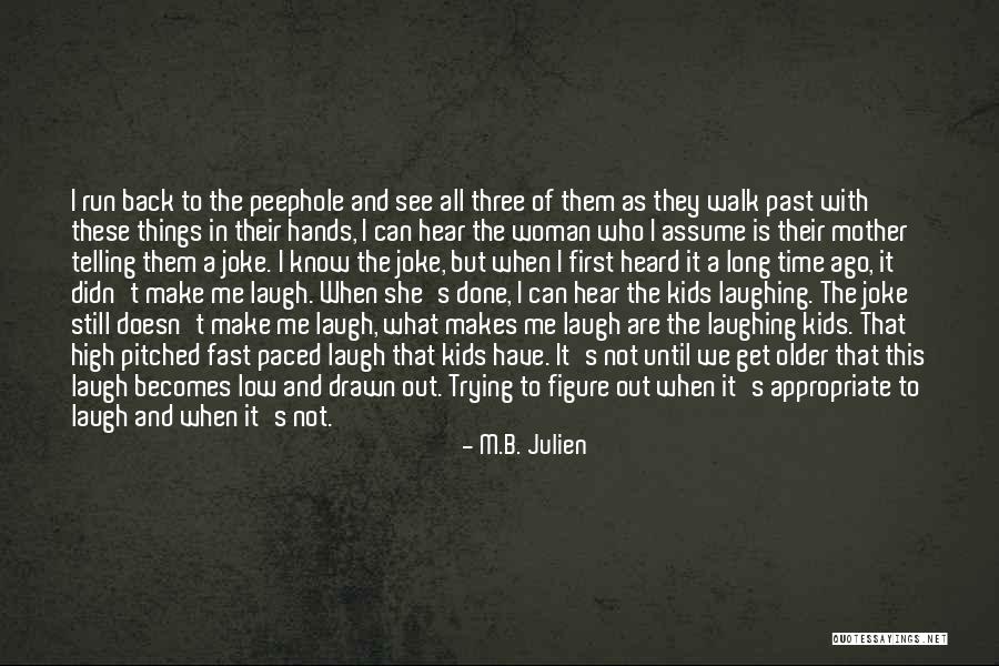First They Laugh Quotes By M.B. Julien First They Laugh Quotes By M.B. Julien