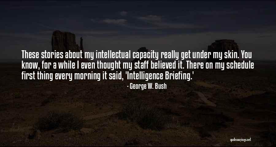 First Thing Every Morning Quotes By George W. Bush First Thing Every Morning Quotes By George W. Bush