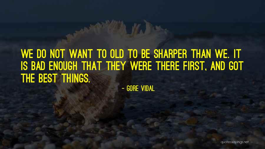 First Things Best Quotes By Gore Vidal First Things Best Quotes By Gore Vidal