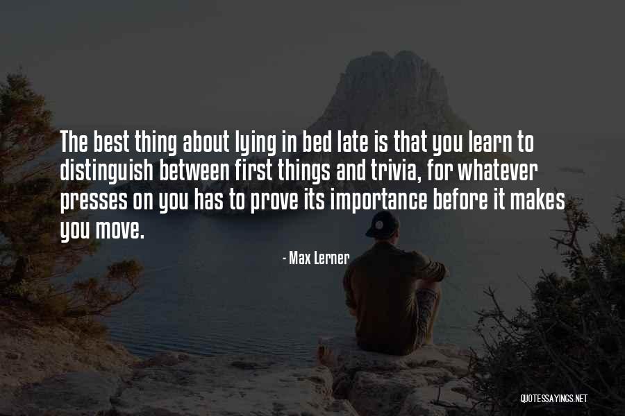 First Things Best Quotes By Max Lerner First Things Best Quotes By Max Lerner