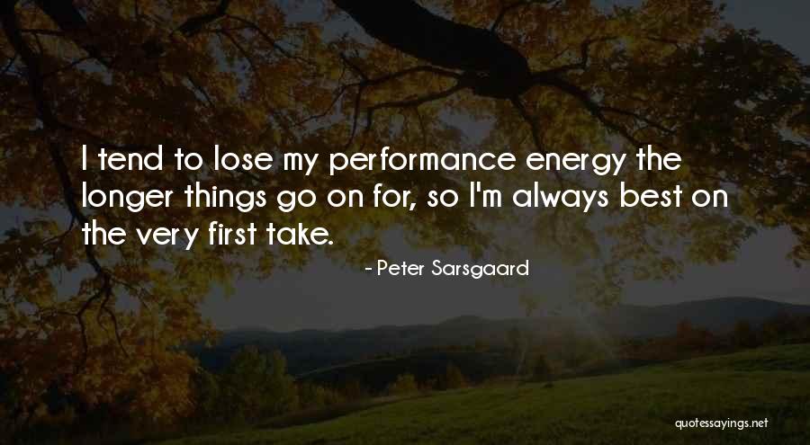 First Things Best Quotes By Peter Sarsgaard First Things Best Quotes By Peter Sarsgaard