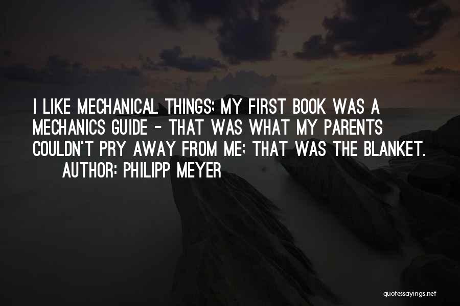 First Things First Book Quotes By Philipp Meyer