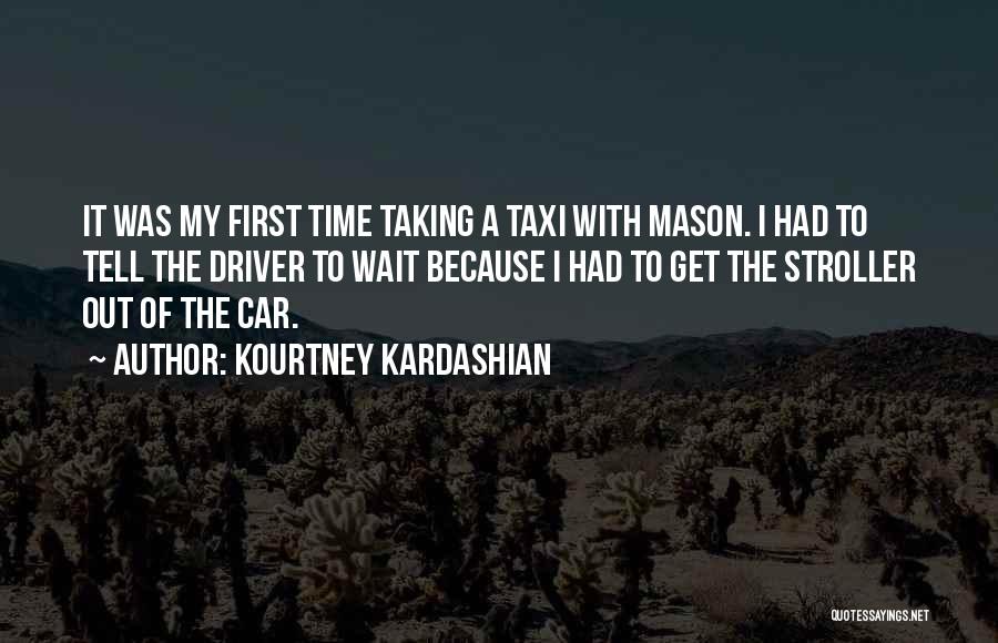 First Time Driver Quotes By Kourtney Kardashian