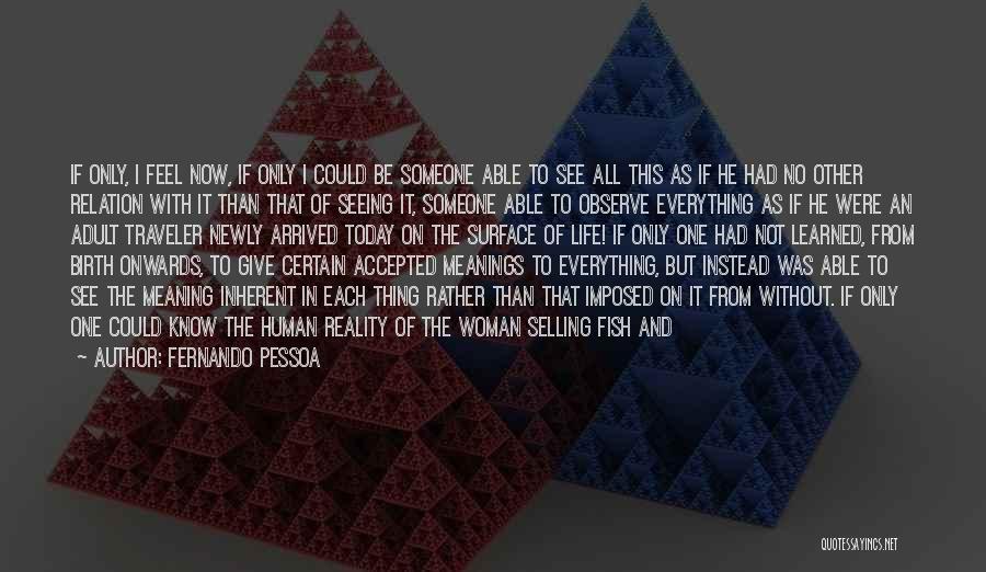 First Time Everything Quotes By Fernando Pessoa