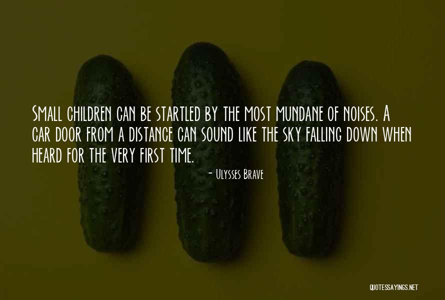 First Time Experience Quotes By Ulysses Brave First Time Experience Quotes By Ulysses Brave