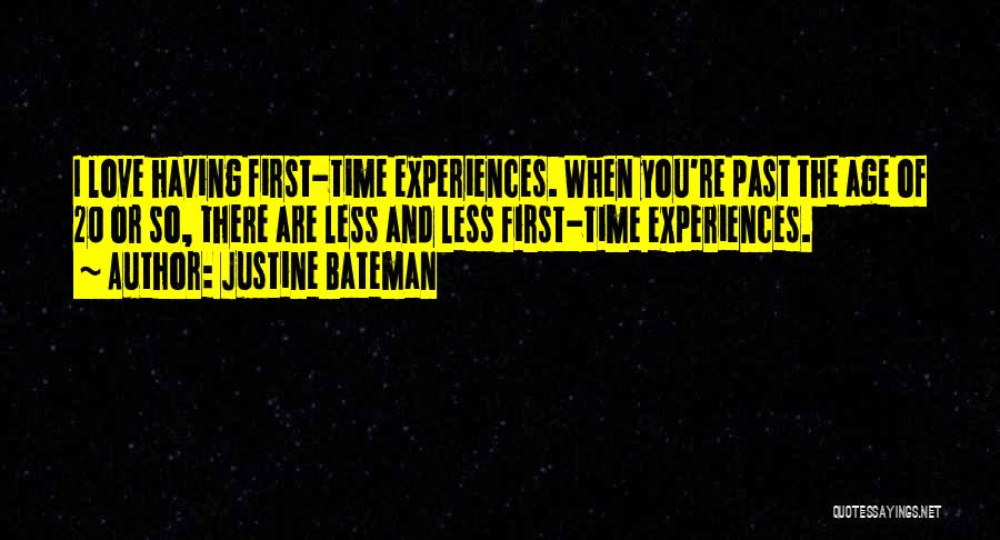 First Time Experiences Quotes By Justine Bateman