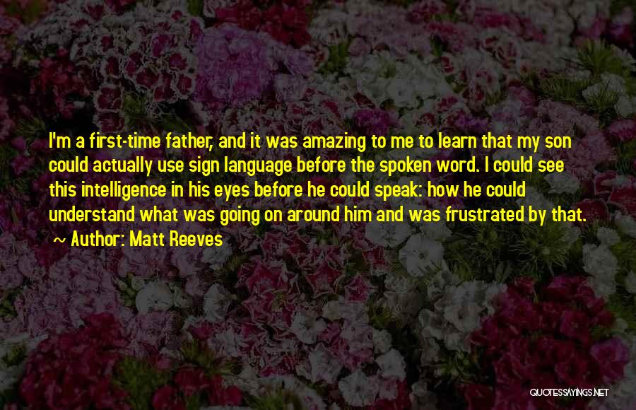 First Time Father Quotes By Matt Reeves