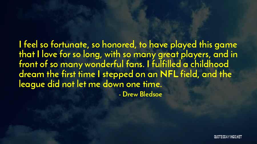 First Time I Feel Love Quotes By Drew Bledsoe