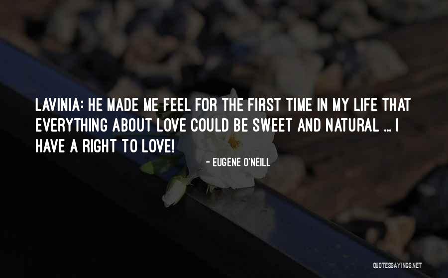 First Time I Feel Love Quotes By Eugene O'Neill