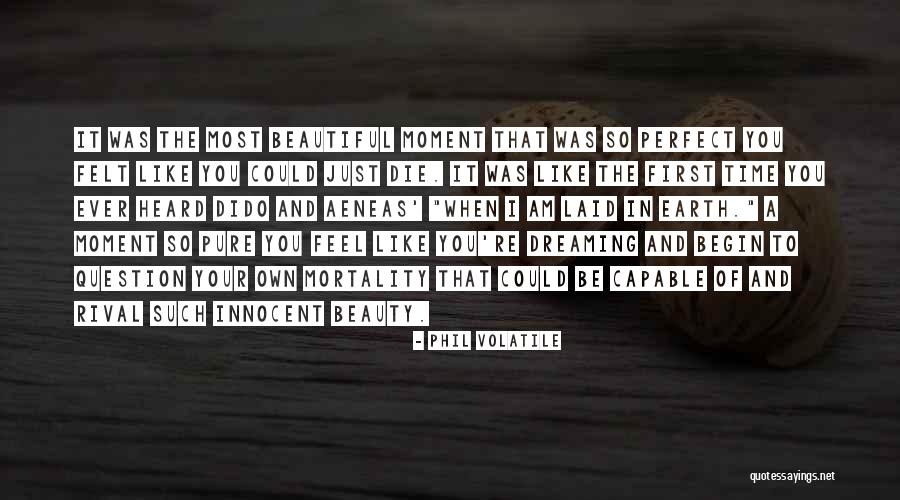 First Time I Feel Love Quotes By Phil Volatile