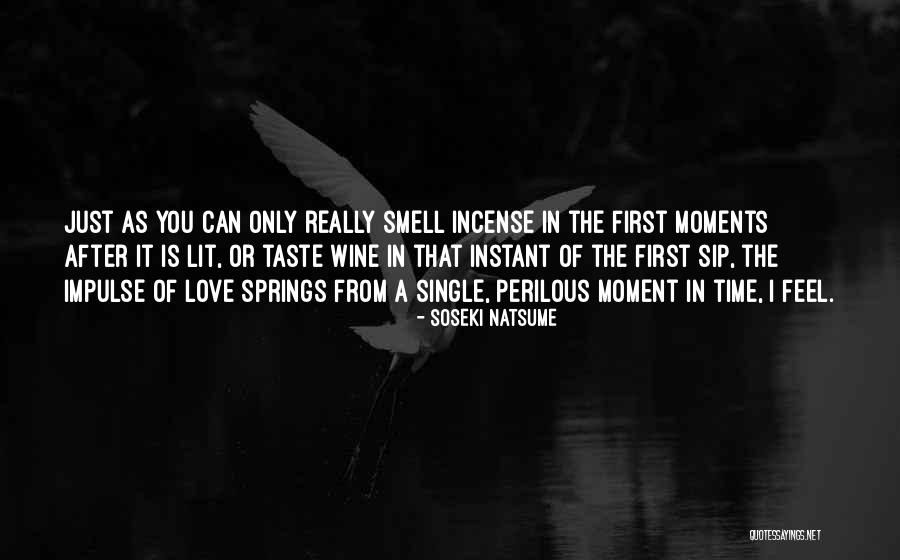 First Time I Feel Love Quotes By Soseki Natsume