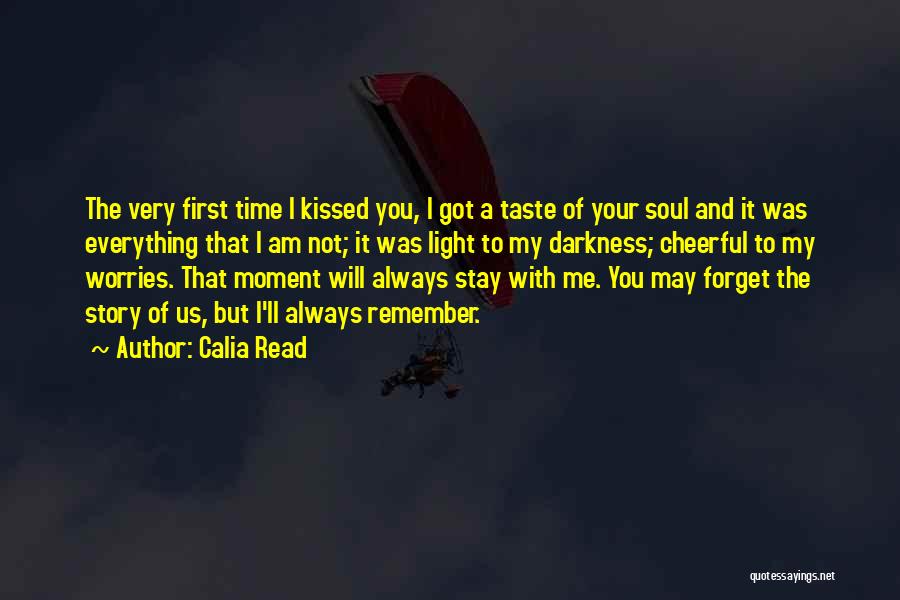 First Time I Kissed You Quotes By Calia Read