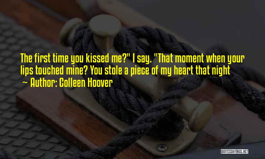 First Time I Kissed You Quotes By Colleen Hoover