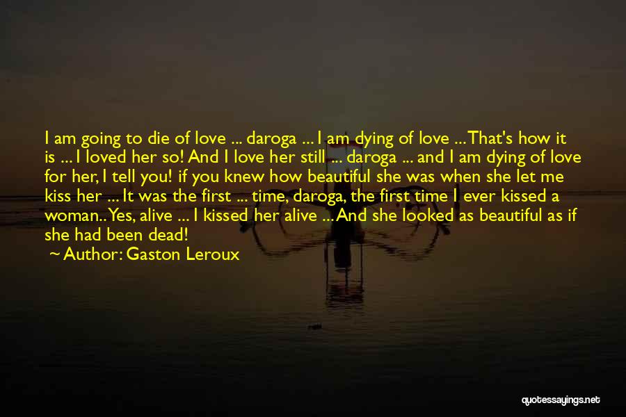 First Time I Kissed You Quotes By Gaston Leroux