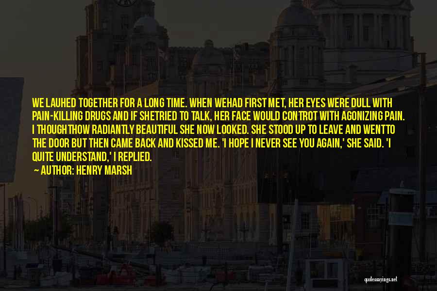 First Time I Kissed You Quotes By Henry Marsh