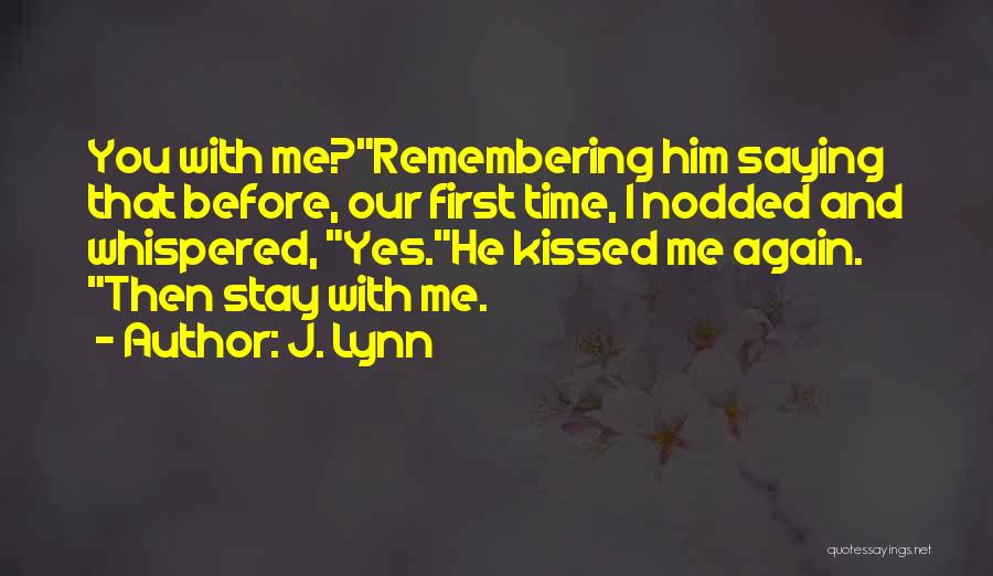 First Time I Kissed You Quotes By J. Lynn