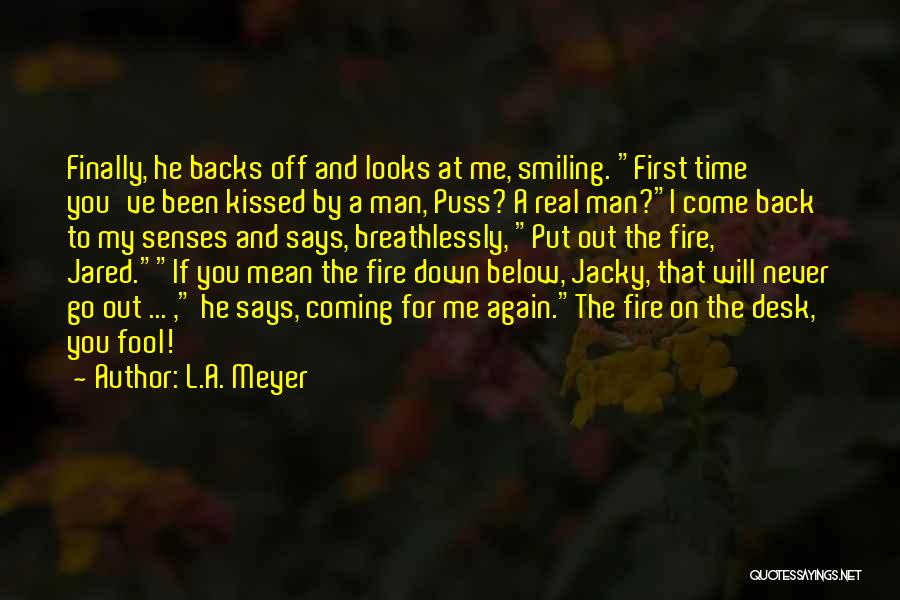 First Time I Kissed You Quotes By L.A. Meyer