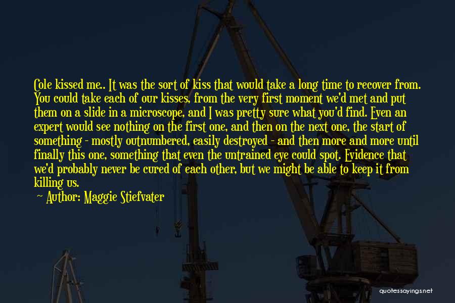 First Time I Kissed You Quotes By Maggie Stiefvater