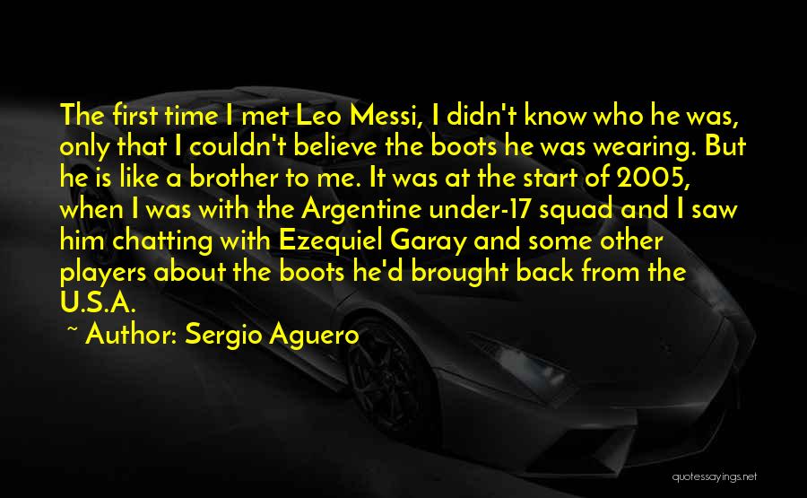 First Time I Met Him Quotes By Sergio Aguero