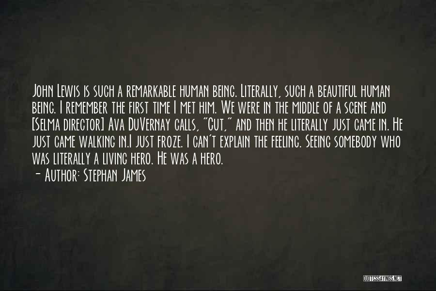 First Time I Met Him Quotes By Stephan James