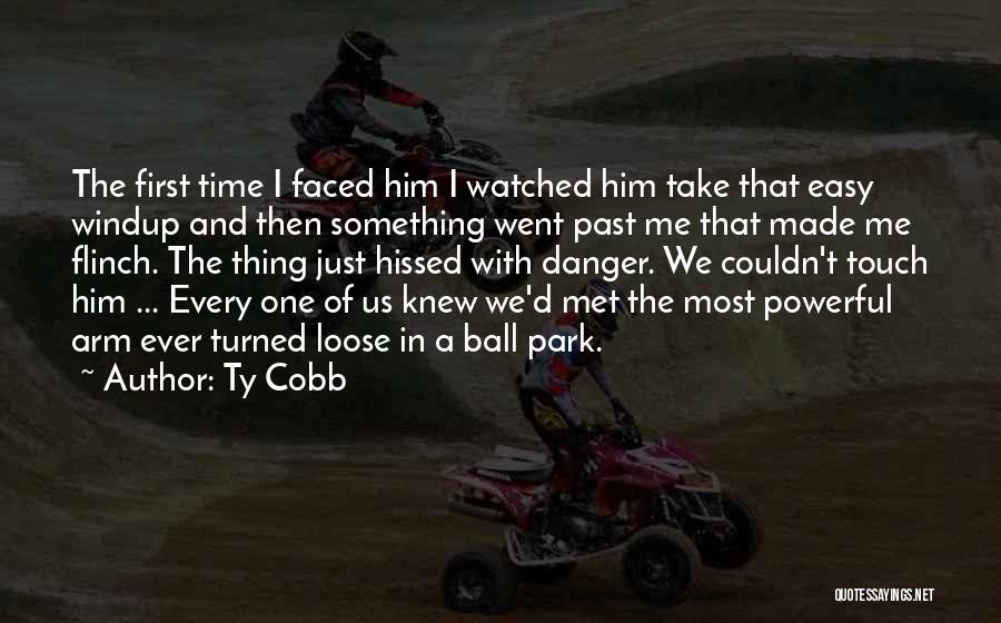 First Time I Met Him Quotes By Ty Cobb