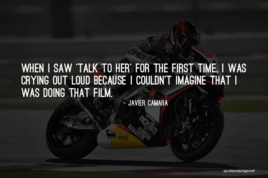 First Time I Saw Her Quotes By Javier Camara First Time I Saw Her Quotes By Javier Camara