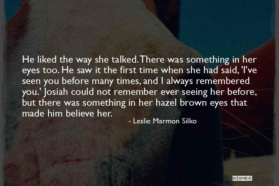 First Time I Saw Her Quotes By Leslie Marmon Silko First Time I Saw Her Quotes By Leslie Marmon Silko
