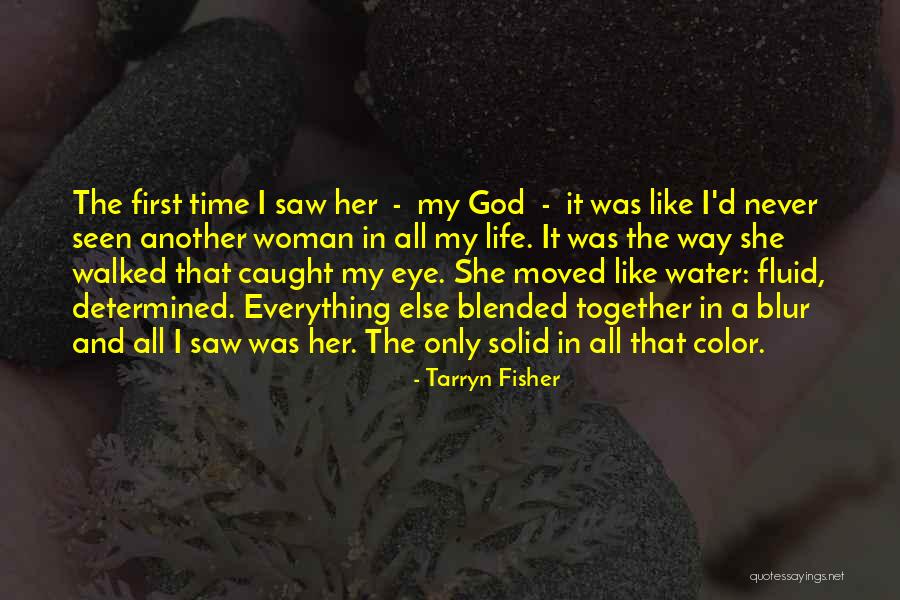 First Time I Saw Her Quotes By Tarryn Fisher First Time I Saw Her Quotes By Tarryn Fisher