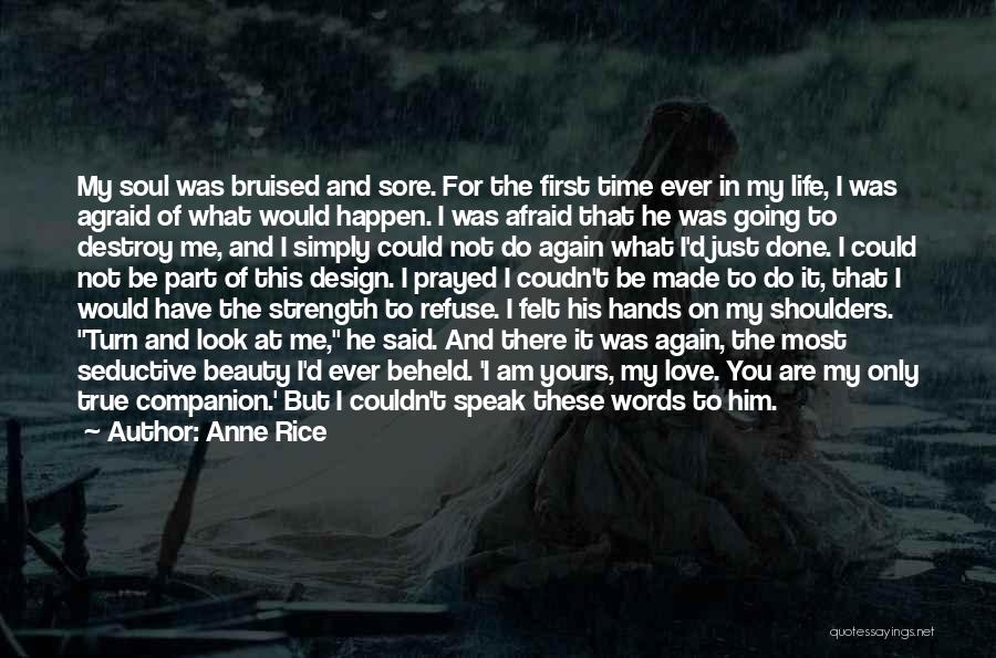 First Time In My Life Quotes By Anne Rice