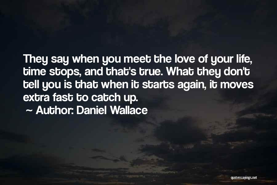 First Time Meet Love Quotes By Daniel Wallace
