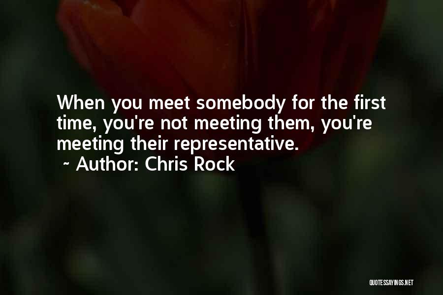 First Time Meeting Quotes By Chris Rock