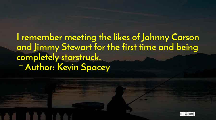 First Time Meeting Quotes By Kevin Spacey