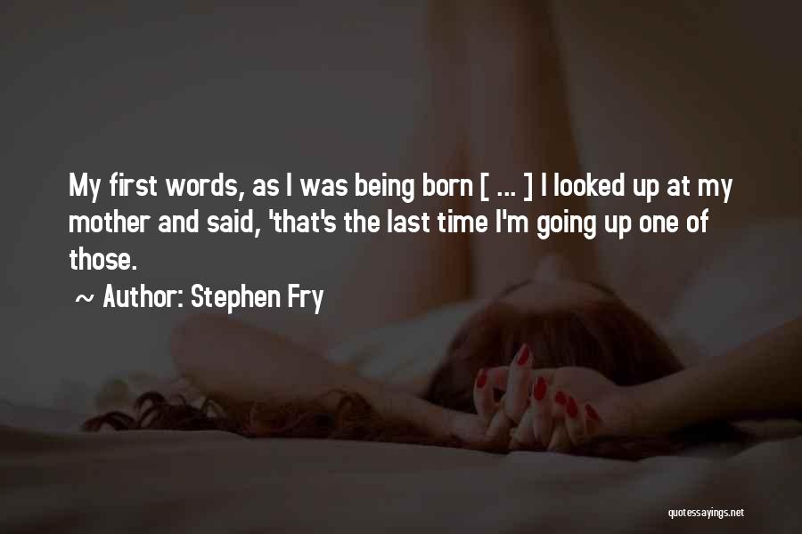 First Time Mothers Quotes By Stephen Fry