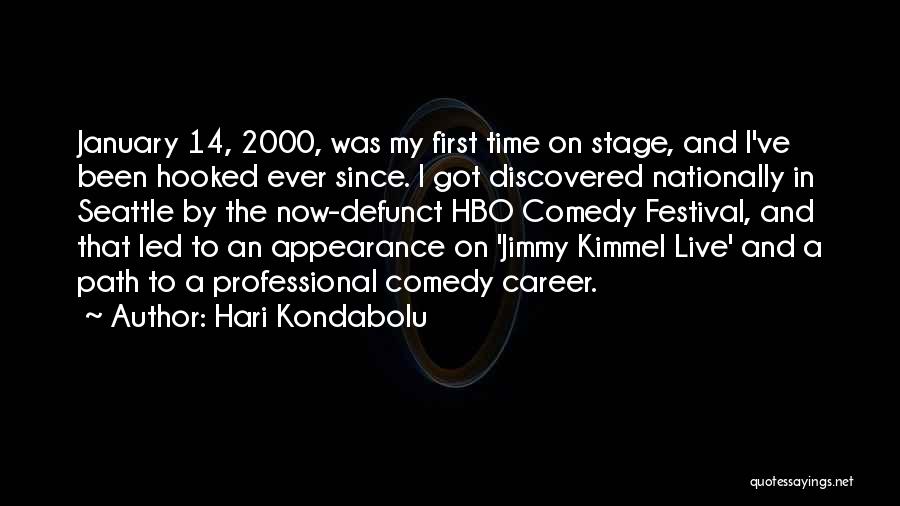 First Time On Stage Quotes By Hari Kondabolu