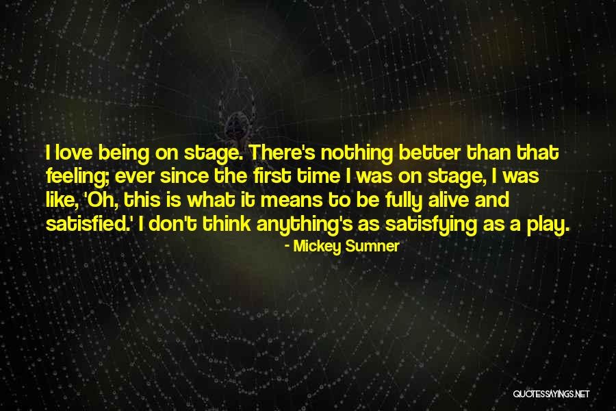 First Time On Stage Quotes By Mickey Sumner