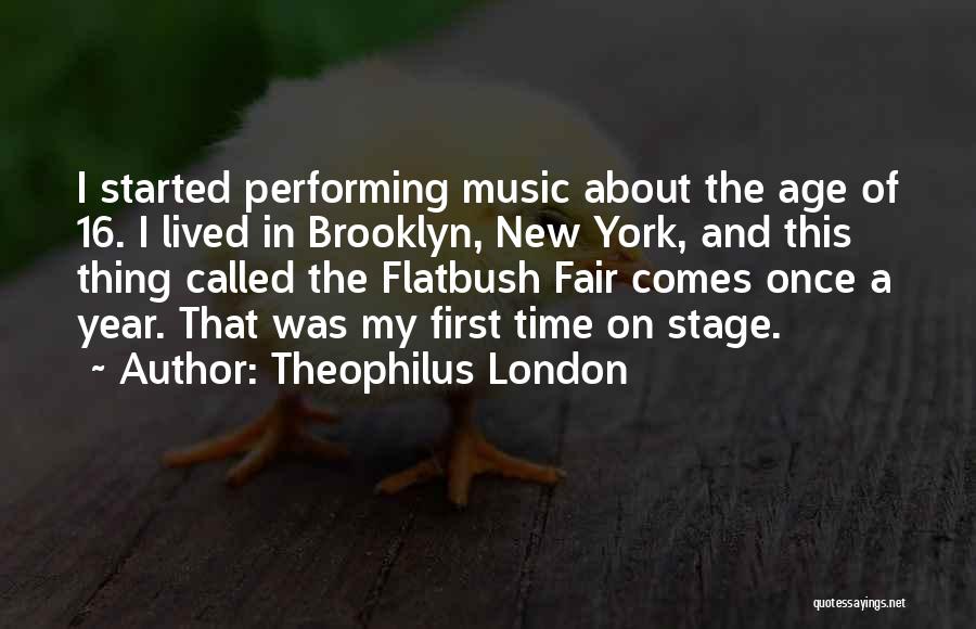 First Time On Stage Quotes By Theophilus London
