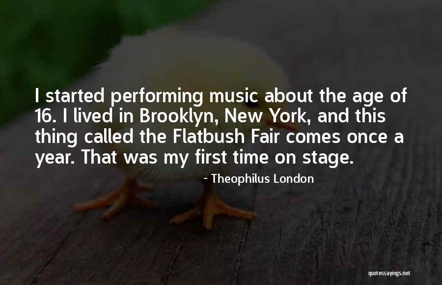 First Time On Stage Quotes By Theophilus London