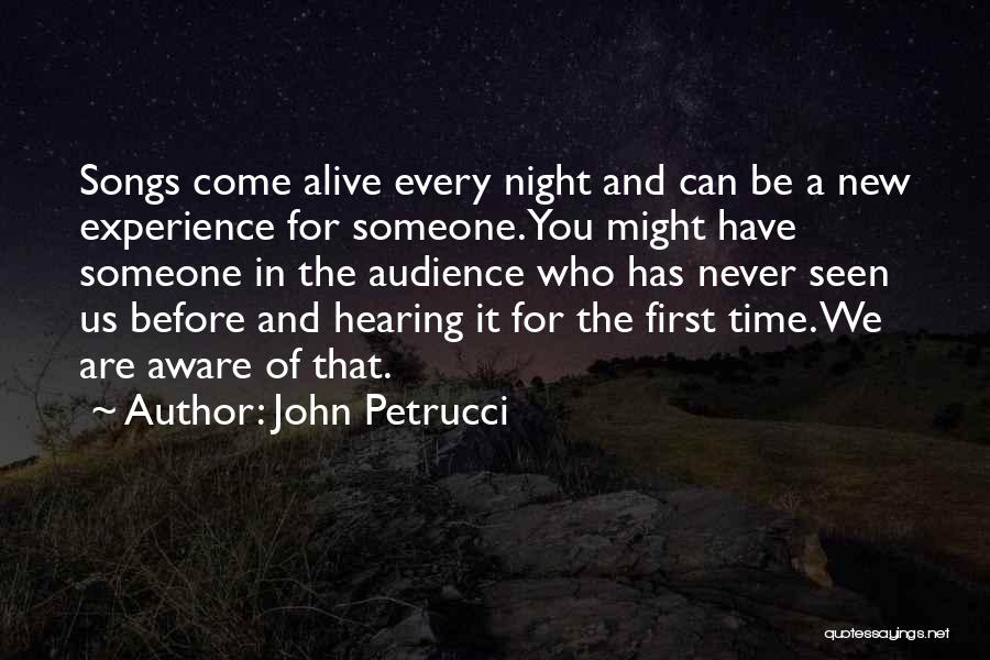 First Time Seen Quotes By John Petrucci