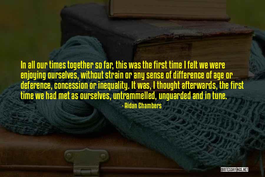 First Time Together Quotes By Aidan Chambers